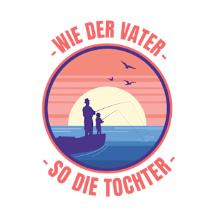 Wie der Vater so die Tochter - Angler Fischer T-Shirt