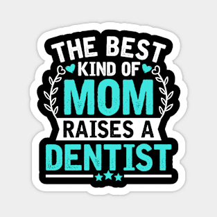 The Best Kind of Mom Raises a DENTIST Magnet