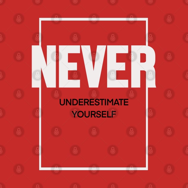 Never underestimate yourself by SAN ART STUDIO 