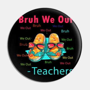 Bruh We Out Teachers Pin