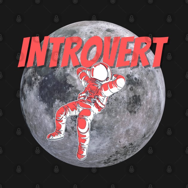 Introvert - astronaut on the moon by MoodyRebelWear