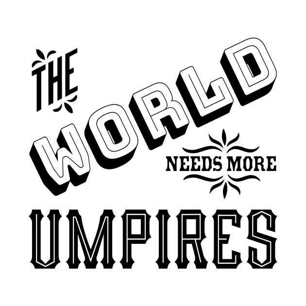 the world needs more umpires by bluehair