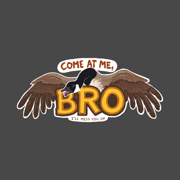 "Come At Me BRO" Goose by LauralienArt