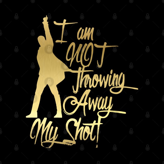 I am not throwing away my shot by nah