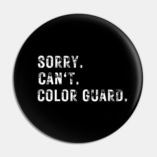 Funny Color Guard Tee Sorry Can't Color Guard Pin