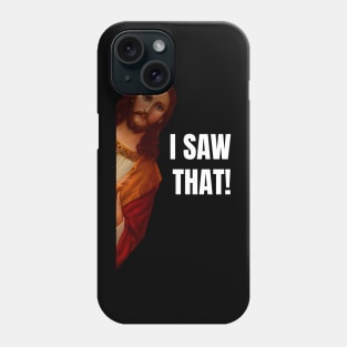 Jesus Meme I Saw That Phone Case