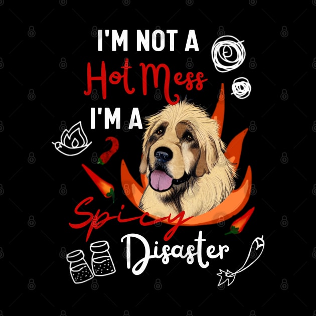 Funny Leonberger Dog is Not A Hot Mess I Am A Spicy Disaster by Mochabonk