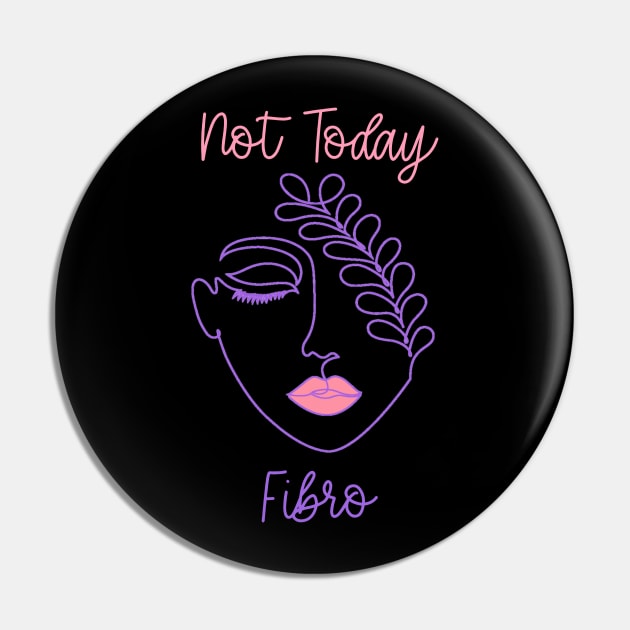 Not Today Fibro - Line Art Fibromyalgia CFS FMS Spoonie Warrior Pin by AmbersDesignsCo