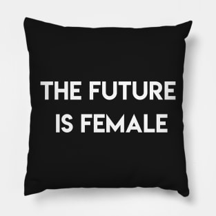 The future is female Pillow