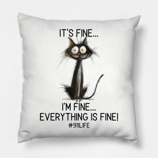 Dispatcher Stress Cat T-Shirt - I'm Fine, It's Fine, Everything is Fine Pillow