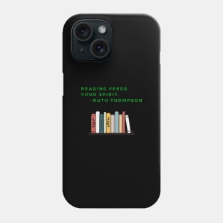 Reading feeds your spirit Phone Case