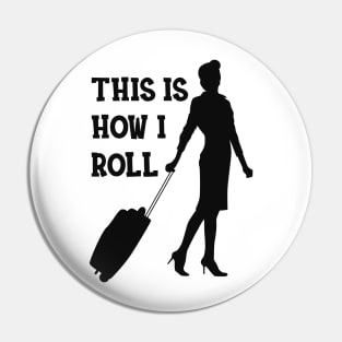 Flight Attendant - This is how I roll Pin