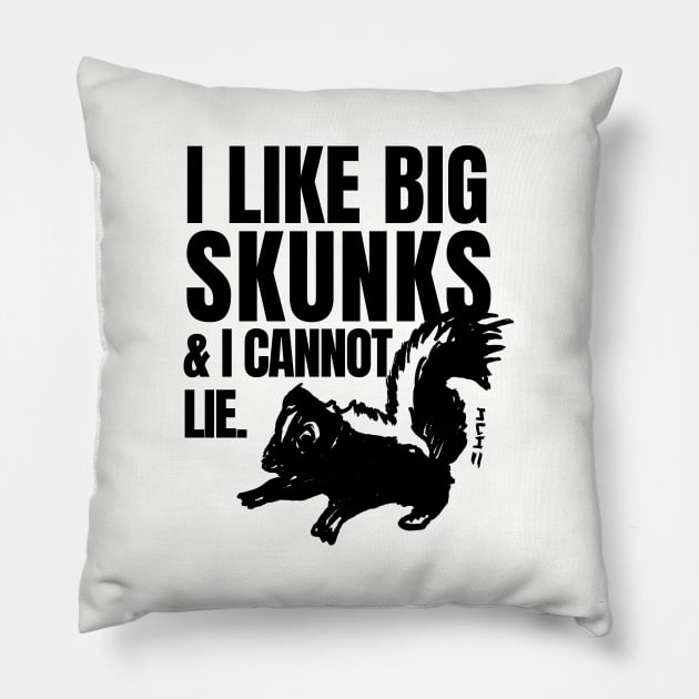 I Like Big Skunks and I Cannot Lie Pillow by sketchnkustom