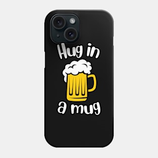 Hug In A Mug Phone Case