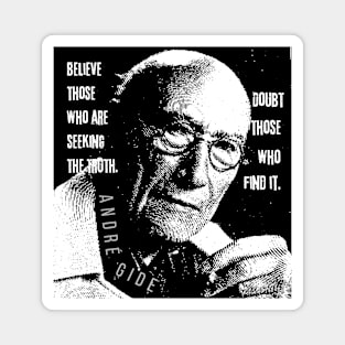 André Gide portrait and quote: “Believe those who are seeking the truth. Doubt those who find it” Magnet