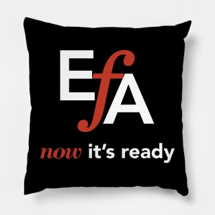 EFA Now it's Ready Pillow