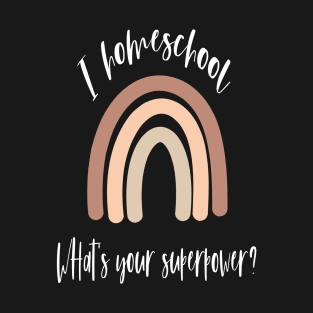 I homeschool whats your superpower T-Shirt