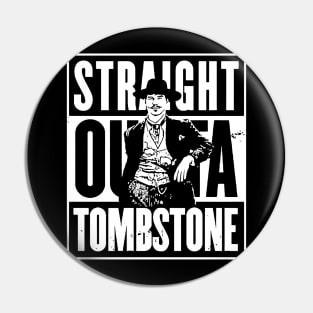 Straight Outta Tombstone Pin