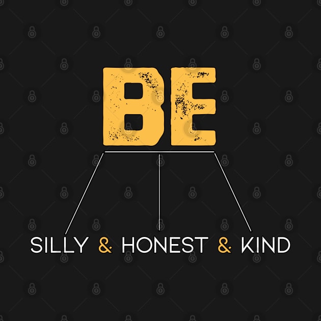 Be Silly Be Honest Be Kind in Black & White & Yellow by YourSelf101
