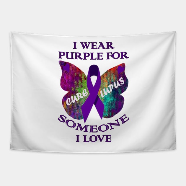 Lupus Awareness Custom Apparel, Cure Lupus, I Wear Purple for Someone I Love Lupus Support & Awareness Gift Tapestry by tamdevo1