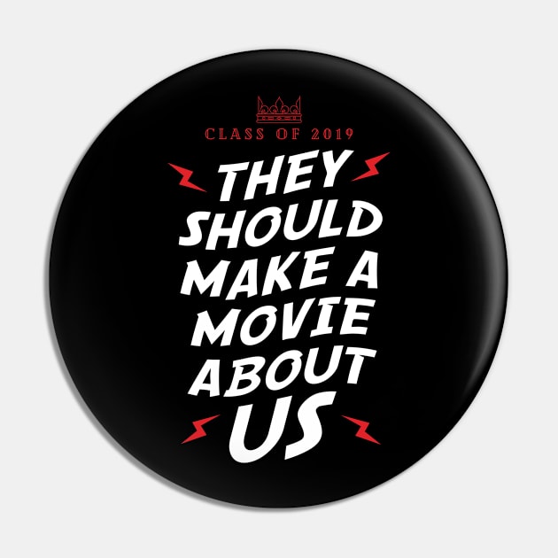 Class Of 2019 They should make a movie about us Pin by Grandeduc