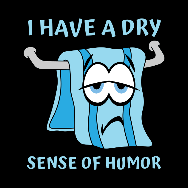 I have a dry sense of humor by Caregiverology