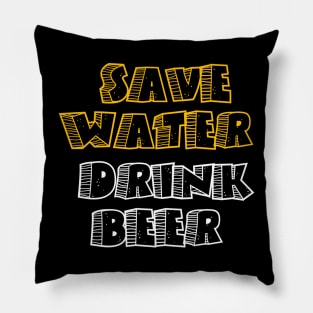 Save water drink beer Pillow