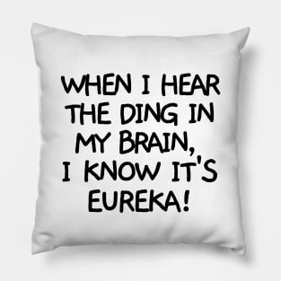 Ding! It's eureka. Pillow