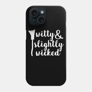 Witty and Slightly Wicked Witches Halloween Shirt Phone Case