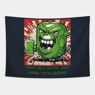 Don't Be A Hater, Just Drink Your Greens Tapestry