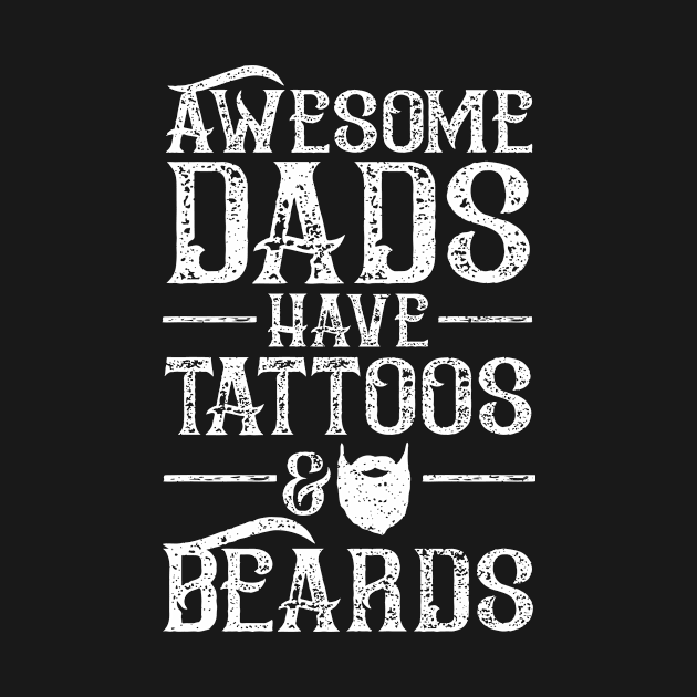 Awesome Dads Have Tattoos And Beards by Designs By Jnk5