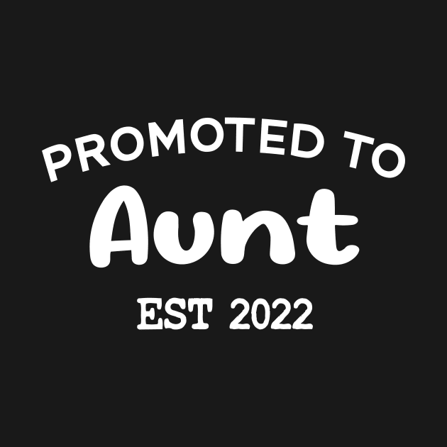 Promoted To Aunt Est 2022 by TrendyStitch