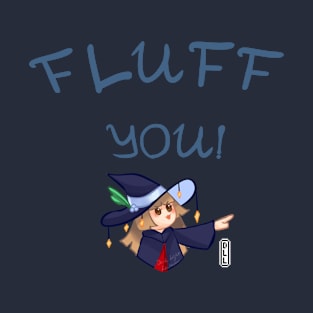 Fluff you - right T-Shirt