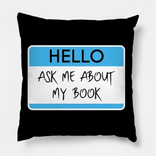 Ask Me About My Books Design for Professional Authors and Writers Pillow