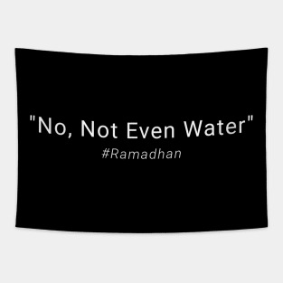 No Not Even Water Ramadan Tapestry