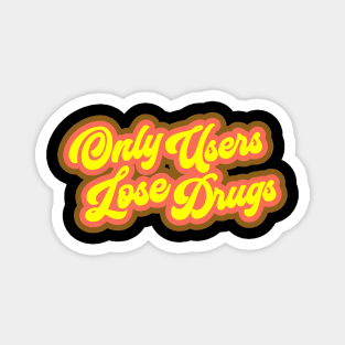 Only Users Lose Drugs - Spicoli Magnet