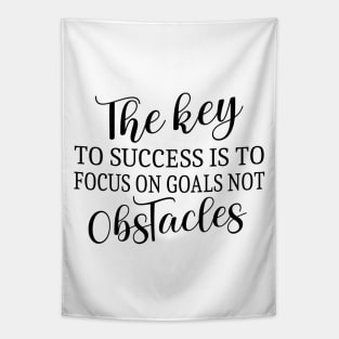 The key to success is to focus on goals, not obstacles | Key to success Tapestry