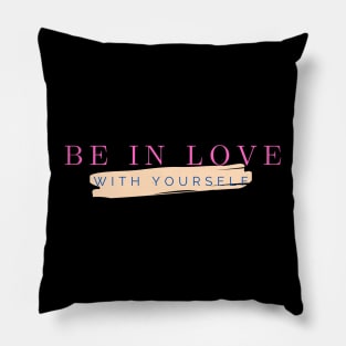 Be in love with yourself Pillow