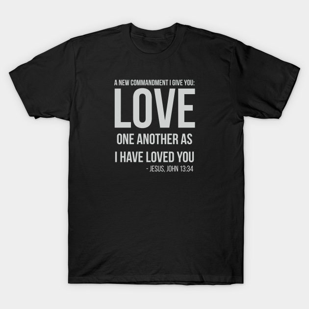 as i have loved you love one another shirt