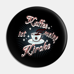 Coffee Is My Church - Hug The Worship Of Caffeine Pin