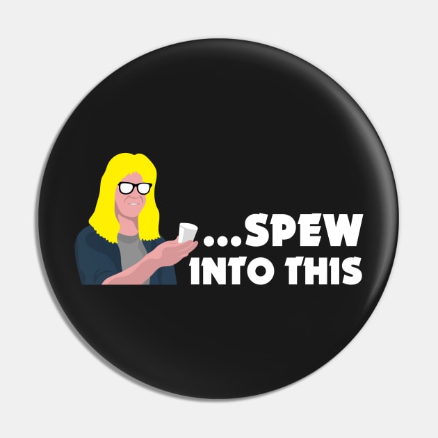 Spew Into This Pin by Mouthpiece Studios