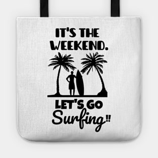 It's the weekend. Let's go surfing! Tote