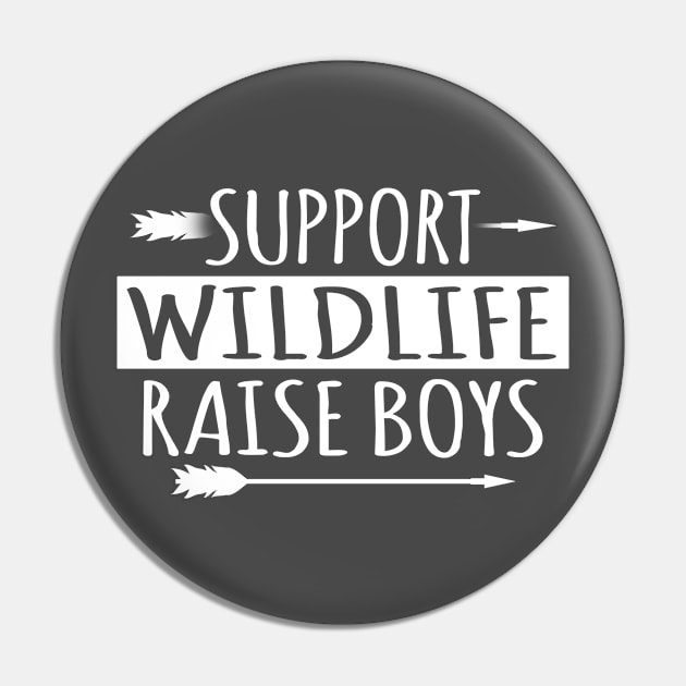 Support Wildlife Raise Sons Boys Family Mother Father T Shirt Pin by wonderlandtshirt