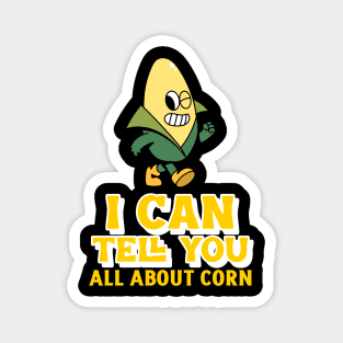 It's Corn, I can tell you all about it Magnet