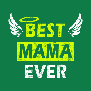 Best Mama Ever - Perfect Gift Design with Wings T-Shirt