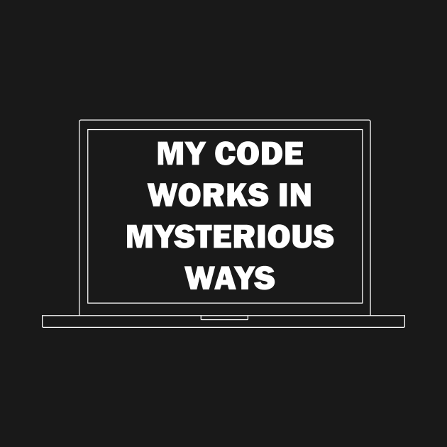 My Code Works in Mysterious Ways by NorseTech