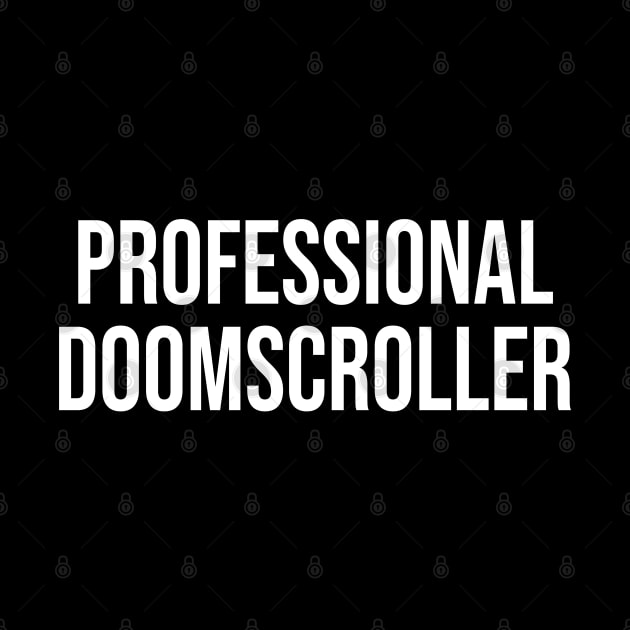 Professional Doomscroller by StickSicky
