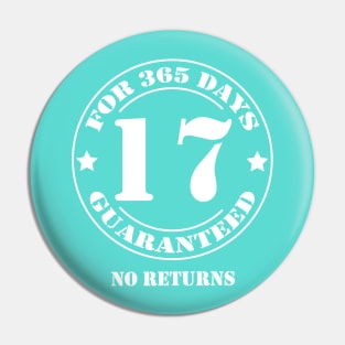 Birthday 17 for 365 Days Guaranteed Pin