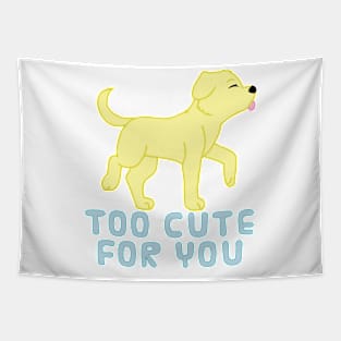 too cute for you (yellow lab) Tapestry