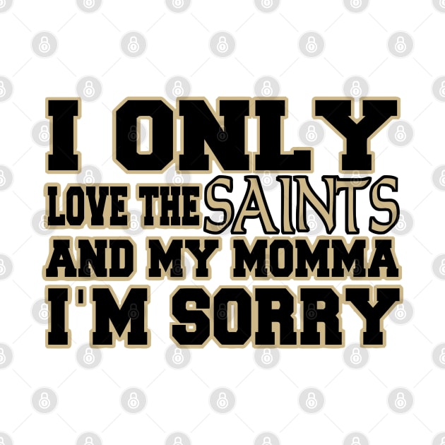 Only Love the Saints and My Momma! by pralonhitam